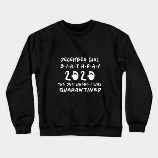 December Girl Birthday, Birthday 2020 Quarantine Crewneck Sweatshirt